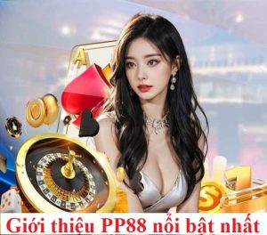 Giới thiệu PP88 nổi bật nhất