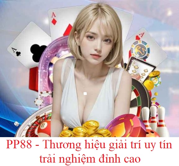 PP88 – chơi game hay nhận thưởng ngay