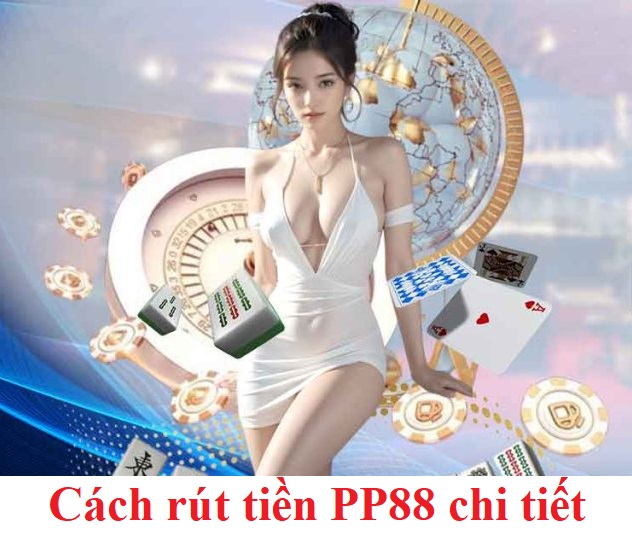 Cách rút tiền PP88